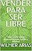 VENDER PARA SER LIBRE: Una novela sobre emprendimiento, familia y libertad (Spanish Edition)