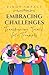 Embracing Challenges: Transforming Trials to Triumphs