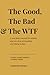 The Good, The Bad & The WTF: A Real Daily Journal for Women Who Are Done Pretending Everything Is Fine