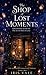 The Shop of Lost Moments
