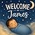 Welcome, James: A Personalized Baby Book to Celebrate Your Arrival | A Keepsake Gift for Newborn Boys, Baby Showers, and New Parents (Three Hearts Personalized Baby Name Books (JAMES))