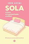 Sola: Ni loca, ni...