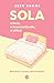 Sola: Ni loca, ni traumatizada, ni difícil