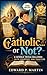 Catholic... or Not?: A Catholic Trivia Challenge: Faith, Scripture and Tradition