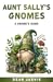 Aunt Sally's Gnomes
