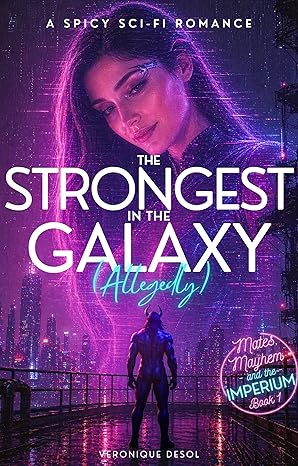 The Strongest in the Galaxy (Allegedly) (Mates and Mayhem in the Imperium, #1)