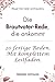 Die Brautvater-Rede, die ankommt: Der komplette Leitfaden für Väter mit 20 fertigen Reden, Erinnerungs-Baukasten und Ablauf-Checkliste für den emotional stärksten Moment der Hochzeit (German Edition)