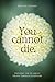 You cannot die.: Exposing the Lie About Death Through Scripture