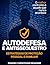 Autodefesa e antissequestro: Estratégias de proteção pessoal e familiar (Portuguese Edition)