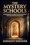 The Mystery Schools: A Beginner’s Guide to the Ancient Path of Inner Initiation