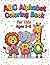 abc alphabet coloring book for kids ages 3-6: A Complete A to Z Journey of Simple Illustrations to Learn Letters and Build Creative Confidence