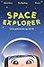 Space Explorer: A fun guide for kids ages 10–14