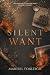 Silent Want  by Maribel Foxleigh