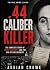 .44 CALIBER KILLER : The Co...