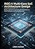 RISC-V Multi-Core SoC Architecture Design: Building High-Performance SoCs with Shared Memory, Cache Coherence, and Parallel Processing