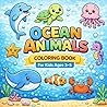 OCEAN ANIMALS COLORING BOOK: Cute, Easy Ocean Animals for Toddlers, Preschoolers, Boys and Girls Ages 3–5