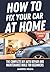 How to Fix Your Car at Home: The Complete DIY Auto Repair and Maintenance Bible for Beginners