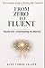From Zero To Fluent: The Complete Guide to Working with Claude AI: Volume One: Understanding the Machine