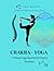 Chakra Yoga: 7-Week Yoga Routine to do at home