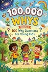 100000 Whys: Volume 1 - Fun Answers, Cool Facts, and Coloring Pages for Curious Kids Kids