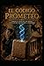 El Código Prometeo (Spanish Edition)