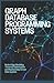 GRAPH DATABASE PROGRAMMING SYSTEMS: Node Edge Modeling Traversal Optimization and Relationship Driven Data Queries