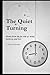 The Quiet Turning: Poems from the far side of belief, memory, and loss.
