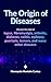 The Origin of Diseases: The Hidden Causes of Illness and a New Path to Healing