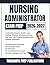 Nursing Administrator Exam Prep 2026-2027: Leadership, Finance, Quality, Law, Staffing, Strategy, Informatics Review with over 1300 Practice Questions and Detailed Rationales