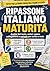 Ripassone di Italiano per la Maturità: Letteratura dalle origini ai contemporanei con grammatica e scrittura per l'Esame: analisi del testo, testo ... tabelle e checklist finali (Italian Edition)