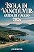 Isola Di Vancouver Guida Di Viaggio 2026: La tua guida semplice a spiagge, città, avventure e vita locale. (Italian Edition)