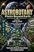 ASTROBOTANY Plants Beyond Earth (Volume 1): Plant Life, Space Agriculture & Future of Human Survival Beyond Earth