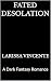 Fated Desolation: A Dark Fa...