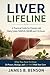 Liver life line: A Practical Guide for Patients with Fatty Liver, NAFLD, NASH & Cirrhosis