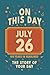Happy Birthday! July 26: On This Day in Headlines – Nostalgic July 26 History Book with Authentic News and Memories – Perfect Birthday or Anniversary Gift