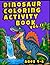 Dinosaur Coloring and Activity Book Vol. 2: Fun Dinosaur Activities for Kids Ages 4-6 (DINOSAUR BOOKS FOR KIDS)