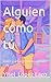 Alguien como tú: Dulce y amargo como un buen café (Spanish Edition)