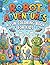 Robot Adventures Coloring Book for Kids: Cute & Fun Robots | Easy Coloring Pages for Toddlers and Kids Ages 3–6