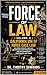 FORCE OF LAW: Volume II: California Use of Force Law AB 392, SB 230, Government Code 7286, POST Standards, 9th Circuit Cases, and California-Specific Application (Caselaw Books Book 2)