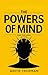 The Powers of Mind and the Laws of Life (Illustrated, Refined and Edited): A Simple Statement of Essential Truths for Students of Psychology Concerning the Powers of Man and the Laws of Their Activit