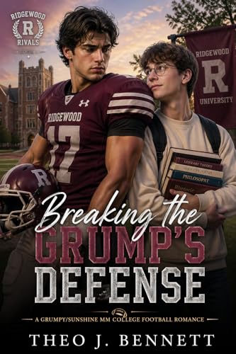 Breaking the Grump’s Defense: A Grumpy/Sunshine MM College Football Romance (Ridgewood Rivals series Book 1)