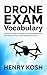 Drone Exam Vocabulary: A Short Guide to Learning and Remembering Key Remote Pilot Exam Terms Efficiently (Dominate the Skies Book 1)