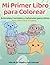 Mi Primer Libro para Colorear: Animales, Comidas y Vehículos para niños | De 2 a 5 años (Spanish Edition)