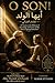 O Son!: A Treatise on the Dialectic of Knowledge and Action and the Path to Spiritual Salvation