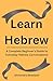 Learn Hebrew: A Complete Beginner’s Guide to Everyday Hebrew Conversations