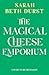 The Magical Cheese Emporium by Sarah Beth Durst