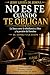NO ES FE CUANDO TE OBLIGAN: La línea entre la obediencia a Dios y la presión del hombre (Spanish Edition)