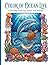 Color of Ocean Life: Coloring Book for Teens and Adults