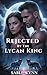 Rejected by The Lycan King:...