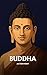 Buddha Siddhartha Gautama auf den Punkt: Das Wesentliche seiner Philosophie (German Edition)